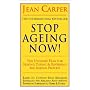 Stop Ageing Now: Ultimate Plan for Staying Young and Reversing the Ageing Process