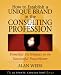  : How to Establish a Unique Brand in the Consulting Profession: Powerful Techniques for the Successful Practitioner (Ultimate Consultant)