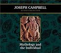 Mythology and the Individual: Joseph Campbell Audio Collection (Campbell, Joseph, Joseph Campbell Audio Collection.)