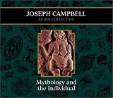 Mythology and the Individual: Joseph Campbell Audio Collection (Campbell, Joseph, Joseph Campbell Audio Collection.)