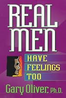 Real Men Have Feelings, Too (Men of Integrity Series)