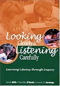 Looking Closely and Listening Carefully: Learning Literacy Through Inquiry