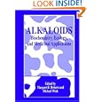 Alkaloids: Biochemistry, Ecology, and Medicinal Applications by Margaret F. Roberts and Michael Wink