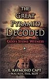 The Great Pyramid Decoded: God's Stone Witness - with an introduction to Pyramidology