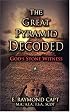 The Great Pyramid Decoded: God's Stone Witness - with an introduction to Pyramidology