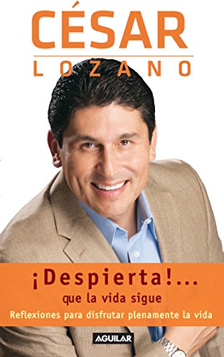¡Despierta!... que la vida sigue: Reflexiones para disfrutar plenamente de la vida (Spanish Edition)