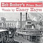 Click here to buy Bob Scobey's Frisco Band by  Bob Scobey's Frisco Band and Clancy Hayes .