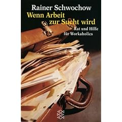 Wenn Arbeit zur Sucht wird