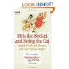 Kick the Bucket and Swing the Cat: The complete Balderdash & Piffle collection of English Words, and Their Curious Origins