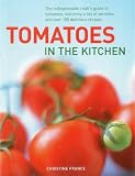 Tomatoes in the kitchen : the indispensable cook's guide to tomatoes, featuring a list and of varieties and over 180 delicious recipes