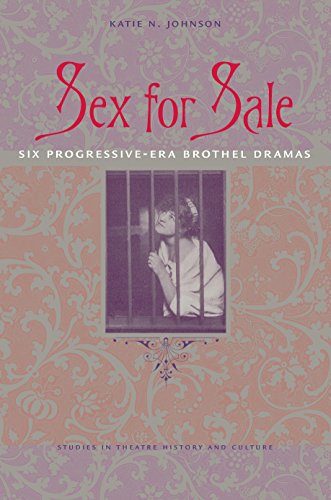 Sex for Sale: Six Progressive-Era Brothel Dramas (Studies Theatre Hist & Culture)