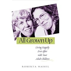 All Grown Up: Living Happily Ever After with Your Adult Children