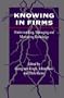 Knowing in Firms: Understanding, Managing and Measuring Knowledge
