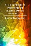 SOUL'S POINT of PERCEPTION: Is alignment with Universal Law
