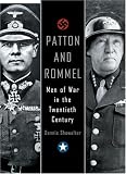 Patton and Rommel: Men Of War In The Twentieth Century