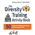 The Diversity Training Activity Book: 50 Activities for Promoting Communication and Understanding at Work