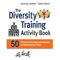 The Diversity Training Activity Book: 50 Activities for Promoting Communication and Understanding at Work