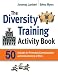 The Diversity Training Activity Book: 50 Activities for Promoting Communication and Understanding at Work The Diversity Training Activity Book: 50 Activities for Promoting Communication and Understanding at Work