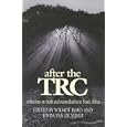 After TRC: Reflections On Truth and Reconciliation In South Africa by Wilmot James and Linda Van De Vijver