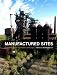 Manufactured Sites: Re-thinking the Post-industrial Landscape