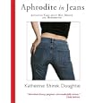 Aphrodite in Jeans: Adventure Tales About Men, Midlife And Motherhood