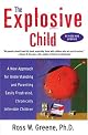 The Explosive Child: A New Approach for Understanding and Parenting Easily Frustrated, Chronically Inflexible Children