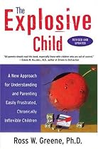The Explosive Child: A New Approach for Understanding and Parenting Easily Frustrated Chronically Inflexible Children