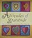 Attitudes of Gratitude: How to Give and Receive Joy Every Day of Your Life