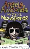 My School Newspaper: by Angela Anaconda and (Your name)