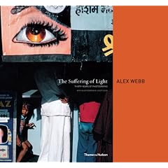 The Suffering of Light: Thirty Years of Photographs by Alex Webb
