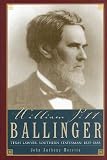 William Pitt Ballinger: Texas Lawyer, Southern Statesman, 1825-1888 (Barker Texas History Center Series, No. 7)