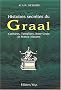 Histoires secr�tes du Graal. Cathares, Templiers, Rose-Croix et Francs-Ma�ons