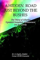 A Hidden Road Just Beyond the Bushes: The Theory of Adoption Dynamic/Unresolved Abandonment and the Family
