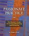 Passionate Practice: The Musician s Guide to Learning, Memorizing, and Performing