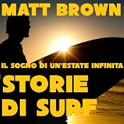 Il sogno di un'estate infinita: Storie di Surf [The Dream of an Endless Summer: Surf Stories] | [Matt Brown]