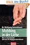Mobbing in der Liebe: Wie es dazu kommt und  - was wir dagegen tun k�nnen