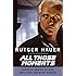 All Those Moments: Stories of Heroes, Villains, Replicants, and Blade Runners
