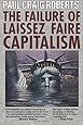 The Failure of Laissez Faire Capitalism