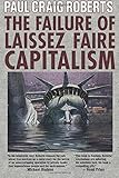 The Failure of Laissez Faire Capitalism