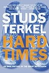 Hard Times: An Oral History of the Great Depression
