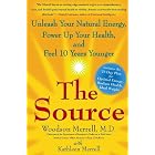 The Source: Unleash Your Natural Energy, Power Up Your Health, and Feel 10 Years Younger by Woodson Merrell