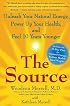 The Source: Unleash Your Natural Energy, Power Up Your Health, and Feel 10 Years Younger