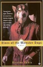 Lives of the Monster Dogs : A Novel