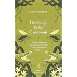 Great Journeys Congo And The Cameroonsby Mary Kingsley