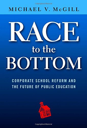 Race to the Bottom: Corporate School Reform and the Future of Public Education
