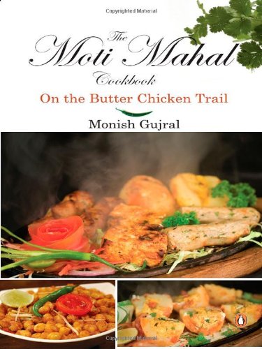The Moti Mahal Cookbook: On the Butter Chicken Trail