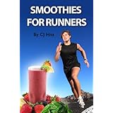 Smoothies for Runners: 32 Proven Smoothie Recipes to Take Your Running Performance to the Next Level, Decrease Your Recovery Time and Allow You to Run Injury-free (Eat to Run)