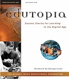 Edutopia: Success Stories for Learning in the Digital Age
