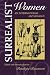 Surrealist Women : An International Anthology (The Surrealist Revolution Series)