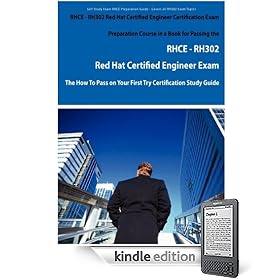RHCE - RH302 Red Hat Certified Engineer Certification Exam Preparation Course in a Book for Passing the RHCE - RH302 Red Hat Certified Engineer Exam -